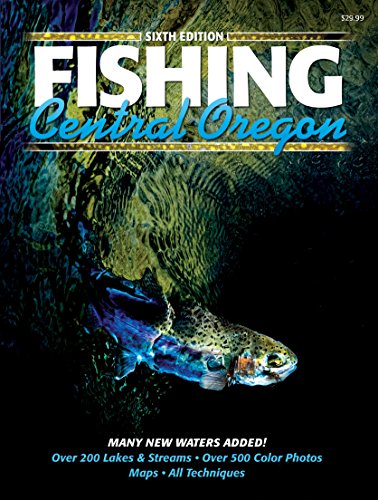 Fishing Central Oregon, 6th Edition