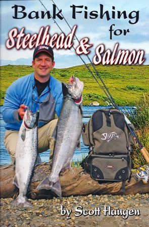 Bank Fishing For Steelhead & Salmon By Scott Haugen