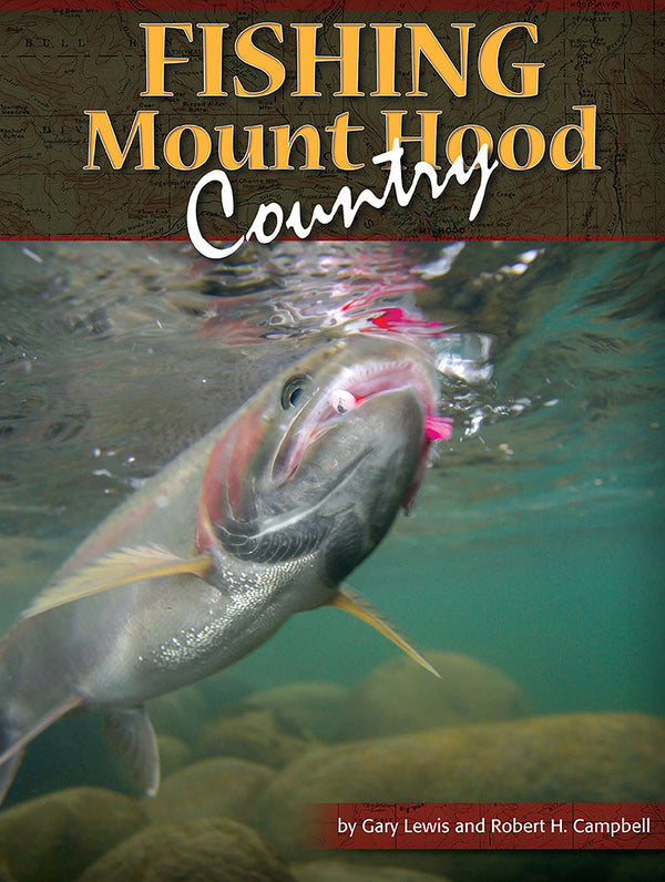 Fishing Mount Hood Country Book - By Gary Lewis & Robert H. Campbell