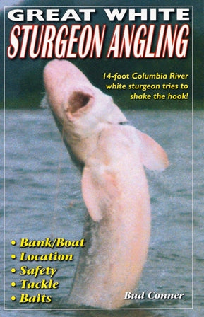 Great White Sturgeon Angling By Bud Conner