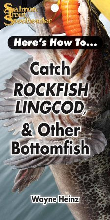 Here's How To Catch Rockfish , Lingcod & Other Bottomfish By Wayne Heinz