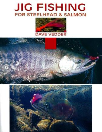 Jig Fishing For Steelhead & Salmon By Dave Vedder