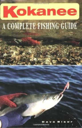 Kokanee A Complete Fishing Guide By Dave Biser