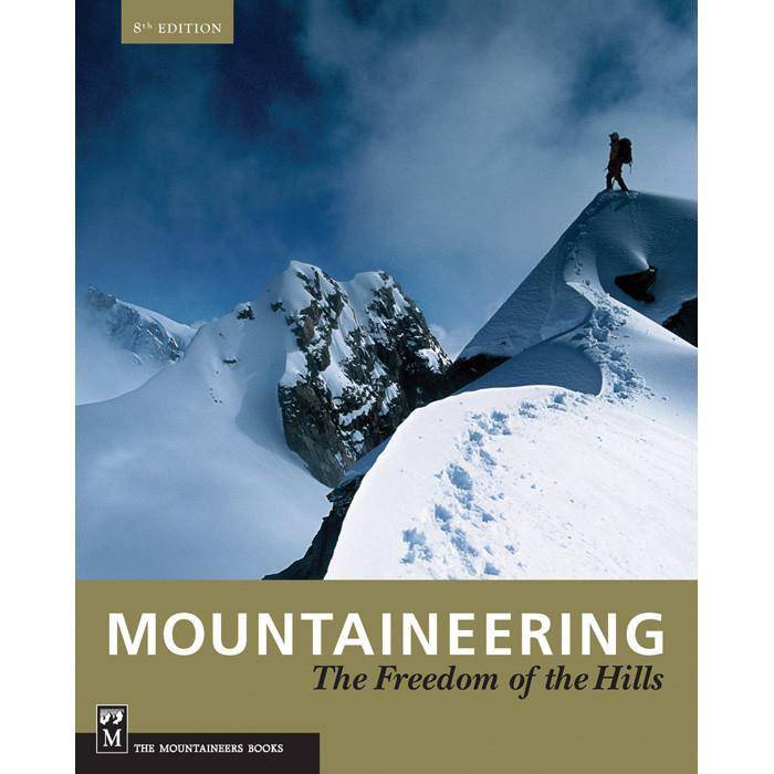 MOUNTAINEERING: The Freedom of the Hills (Paperback) by The Mountaineering Books