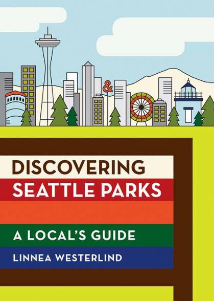 Mountaineers Books Discovering Seattle Parks