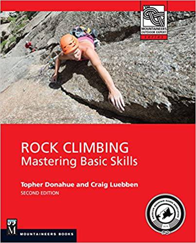 Mountaineers Books Rock Climbing Mastering Basic Skills 2Nd Ed