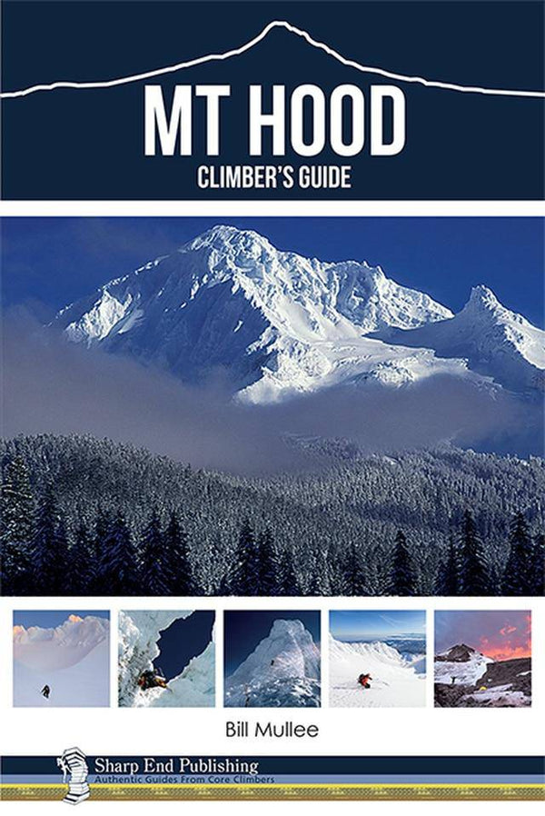 Sharp End Books Mt Hood A Climber's Guide
