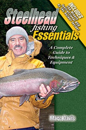 Steelhead Fishing Essentials A Complete Guide To Techniques & Equipment Book & Dvd By Marc Davis
