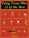 Tying Trout Flies 12 Of The Best By Deke Meyer