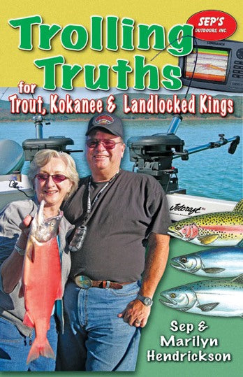 Trolling Truths For Trout, Kokanee & Landlocked Kings By Sep & Marilyn Hendrickson